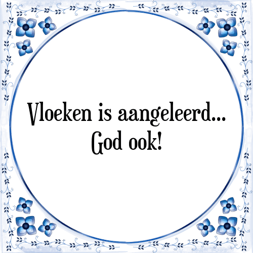 Vloeken is aangeleerd... God ook! - Tegeltje met Spreuk