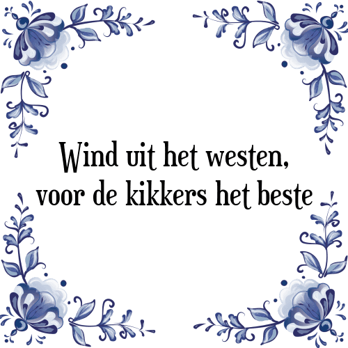 Wind uit het westen, voor de kikkers het beste - Tegeltje met Spreuk