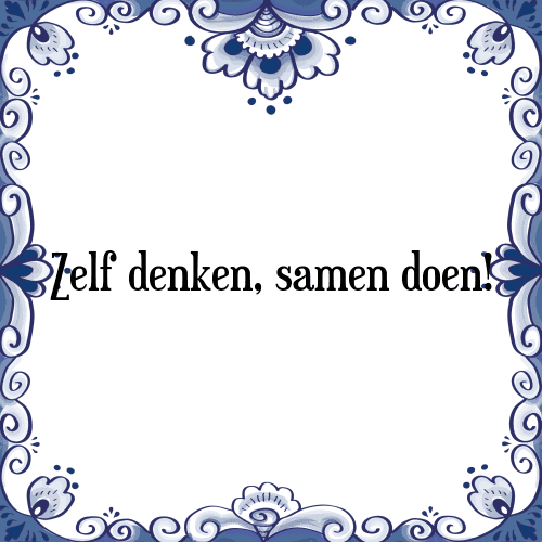 Zelf denken, samen doen! - Tegeltje met Spreuk